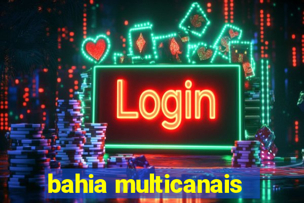 bahia multicanais